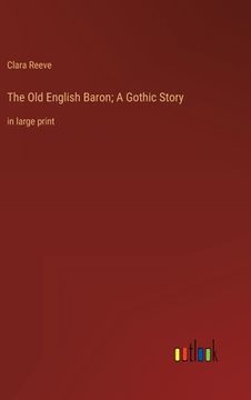 portada The Old English Baron; A Gothic Story: in large print (en Inglés)