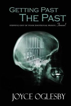 portada Getting Past the Past: Stepping Out of Your Emotional Prison ... Forever (en Inglés)