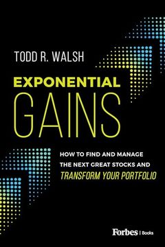 portada Exponential Gains: How to Find and Manage the Next Great Stocks and Transform Your Portfolio (en Inglés)