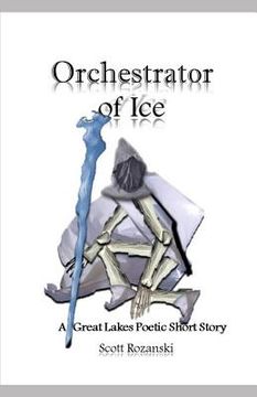 portada Orchestrator of Ice: Great Lakes Poetic Short Stories (en Inglés)