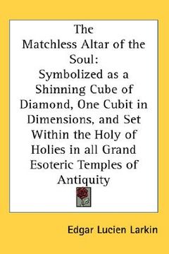 portada the matchless altar of the soul: symbolized as a shinning cube of diamond, one cubit in dimensions, and set within the holy of holies in all grand eso