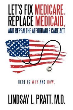 portada let`s fix medicare, replace medicaid, and repealthe affordable care act (en Inglés)