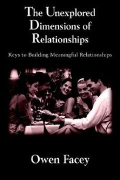 portada the unexplored dimensions of relationships: keys to building meaningful relationships (en Inglés)