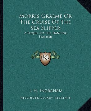 portada morris graeme or the cruise of the sea slipper: a sequel to the dancing feather (in English)