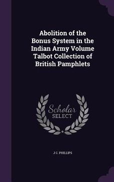 portada Abolition of the Bonus System in the Indian Army Volume Talbot Collection of British Pamphlets (in English)