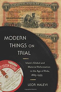portada Modern Things on Trial: Islam's Global and Material Reformation in the age of Rida, 1865-1935 (en Inglés)