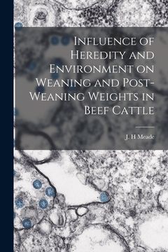 portada Influence of Heredity and Environment on Weaning and Post-weaning Weights in Beef Cattle (en Inglés)