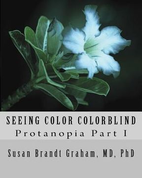 portada Seeing Color Colorblind: Protanopia Part I (en Inglés)