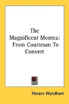portada the magnificent montez: from courtesan to convert (en Inglés)