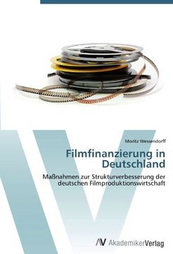 portada Filmfinanzierung in Deutschland: Maßnahmen zur Strukturverbesserung  der deutschen Filmproduktionswirtschaft