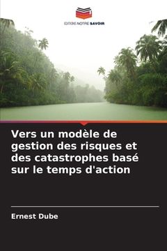 portada Vers un modèle de gestion des risques et des catastrophes basé sur le temps d'action (en Francés)