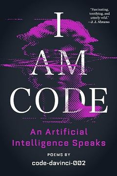 portada I am Code: An Artificial Intelligence Speaks: Poems 