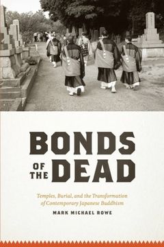portada Bonds of the Dead: Temples, Burial, and the Transformation of Contemporary Japanese Buddhism (Buddhism and Modernity) (in English)