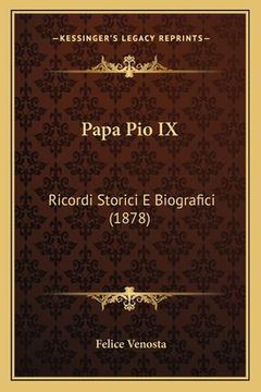 portada Papa Pio IX: Ricordi Storici E Biografici (1878) (en Italiano)