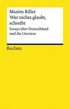 portada Wer Nichts Glaubt, Schreibt: Essays Über Deutschland und die Literatur (Reclams Universal-Bibliothek) (in German)