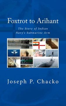 portada Foxtrot to Arihant: The Story of Indian Navy's Submarine Arm