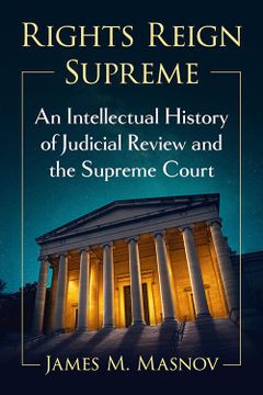 portada Rights Reign Supreme: An Intellectual History of Judicial Review and the Supreme Court (en Inglés)