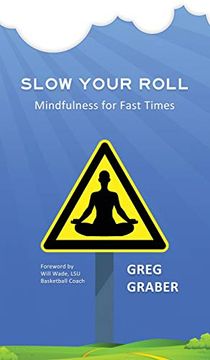 portada Slow Your Roll: Mindfulness for Fast Times 