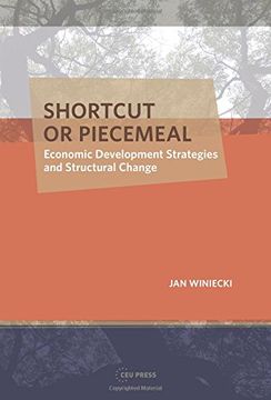 portada Shortcut or Piecemeal: Economic Development Strategies and Structural Change (en Inglés)