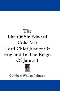 portada the life of sir edward coke v2: lord chief justice of england in the reign of james i (in English)
