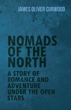 portada Nomads of the North: A Story of Romance and Adventure Under the Open Stars (en Inglés)