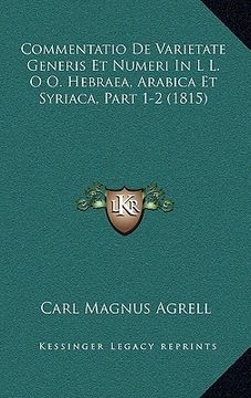 portada Commentatio De Varietate Generis Et Numeri In L L. O O. Hebraea, Arabica Et Syriaca, Part 1-2 (1815) (in Latin)