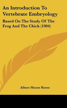 portada an introduction to vertebrate embryology: based on the study of the frog and the chick (1904) (en Inglés)