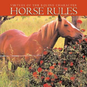 Libro horse rules: virtues of the equine character De willow creek ...