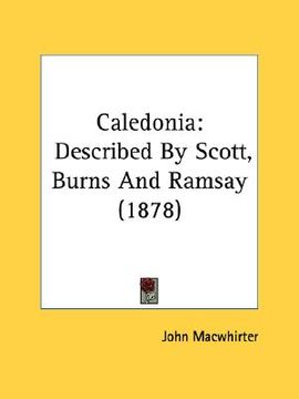 portada caledonia: described by scott, burns and ramsay (1878) (en Inglés)
