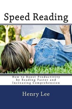 portada Speed Reading: How to Boost Productivity by Reading Faster and Increasing Comprehension (in English)