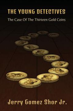 portada The Young Detectives: The Case of the Thirteen Gold Coins (en Inglés)
