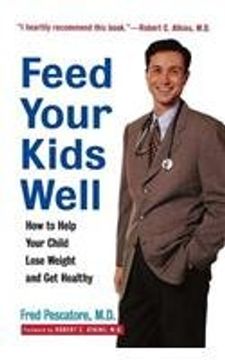 portada Feed Your Kids Well: How to Help Your Child Lose Weight and get Healthy (en Inglés)