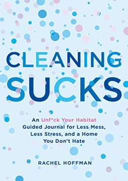 portada Cleaning Sucks: An Unf*Ck Your Habitat Guided Journal for Less Mess, Less Stress, and a Home you Don't Hate 