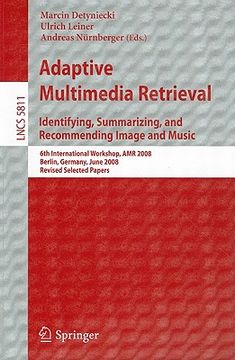 portada adaptive multimedia retrieval: identifying, summarizing, and recommending image and music: 6th international workshop, amr 2008, berlin, germany, jun (in English)