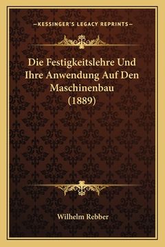 portada Die Festigkeitslehre Und Ihre Anwendung Auf Den Maschinenbau (1889) (en Alemán)