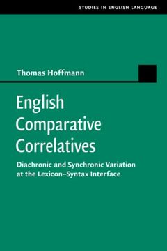 portada English Comparative Correlatives: Diachronic and Synchronic Variation at the Lexicon-Syntax Interface (Studies in English Language) (en Inglés)