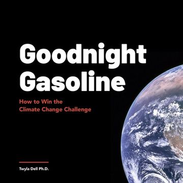 portada Goodnight Gasoline: How to Win the Climate Change Challenge (en Inglés)