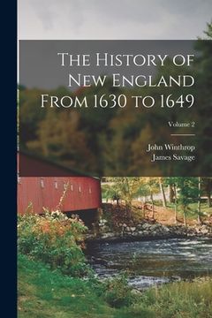 portada The History of New England From 1630 to 1649; Volume 2 (en Inglés)