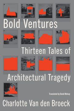 portada Bold Ventures: Thirteen Tales of Architectural Tragedy (en Inglés)