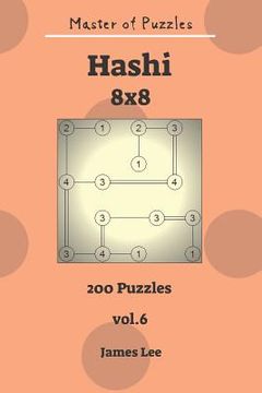 portada Master of Puzzles - Hashi 200 Puzzles 8x8 Vol. 6 (en Inglés)