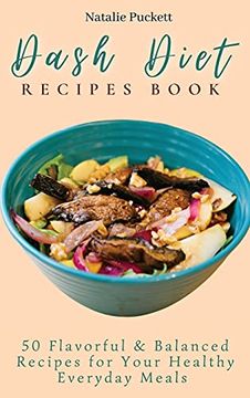 portada Dash Diet Recipes Book: 50 Flavorful and Balanced Recipes for Your Healthy Everyday Meals (en Inglés)