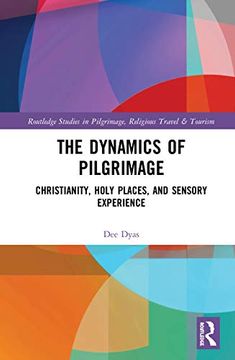 portada The Dynamics of Pilgrimage (Routledge Studies in Pilgrimage, Religious Travel and Tourism) (en Inglés)