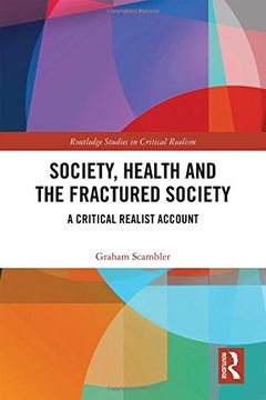 portada Sociology, Health and the Fractured Society: A Critical Realist Account (Routledge Studies in Critical Realism) (en Inglés)