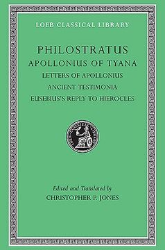 portada Philostratus: The Life of Apollonius of Tyana, Vol. 3: Letters of Apollonius. Ancient Testimonia. Eusebius's Reply to Hierocles (Loeb Classical Library, no. 458) (en Inglés)