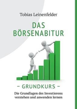 portada Das Börsenabitur - Grundkurs: Die Grundlagen des Investierens verstehen und anwenden lernen (en Alemán)