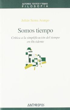 portada Somos Tiempo: Critica a la Simplificacion del Tiempo en Occidente (in Spanish)