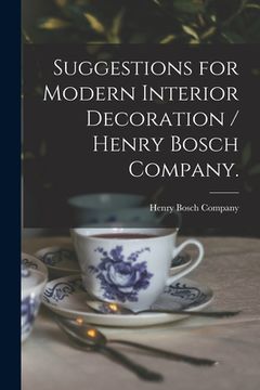 portada Suggestions for Modern Interior Decoration / Henry Bosch Company. (in English)