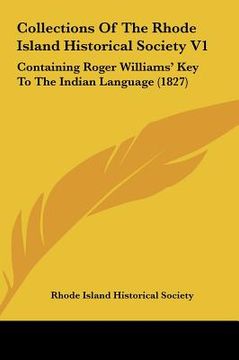 portada collections of the rhode island historical society v1: containing roger williams' key to the indian language (1827) (in English)
