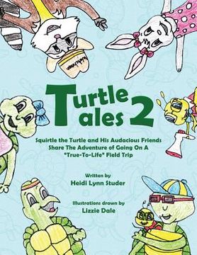 portada Turtle Tales 2: Squirtle the Turtle and His Audicious Friends Share the Adventure of Going on a True-to-Life Field Trip (in English)