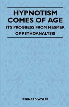 portada hypnotism comes of age - its progress from mesmer of psychoanalysis (en Inglés)